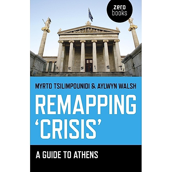 Remapping 'Crisis', Myrto Tsilimpounidi, Aylwyn Walsh
