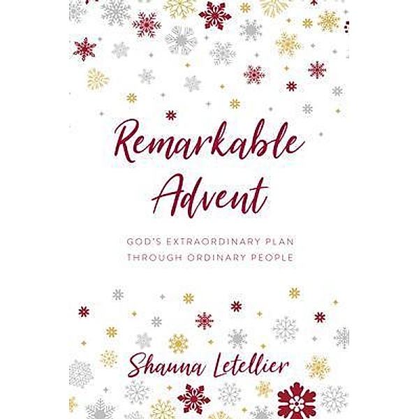 Remarkable Advent / Shauna Letellier Author, Shauna Letellier