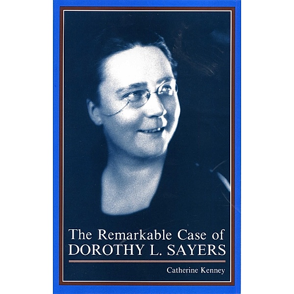 Remarkable Case of Dorothy L. Sayers, Catherine Kenney