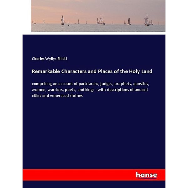Remarkable Characters and Places of the Holy Land, Charles Wyllys Elliott