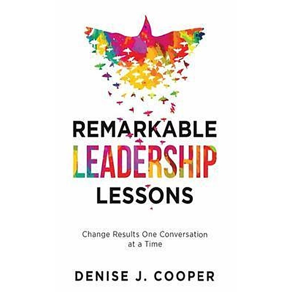 Remarkable Leadership Lessons, Denise Cooper