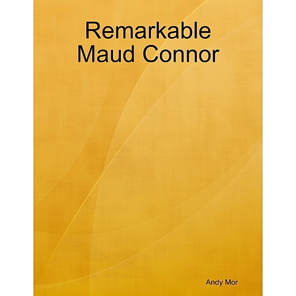 Remarkable Maud Connor, Andy Mor