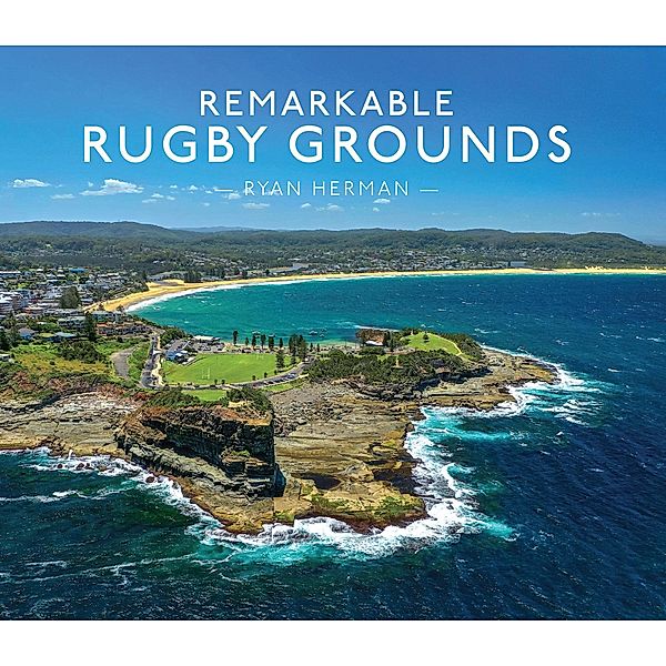 Remarkable Rugby Grounds, Ryan Herman