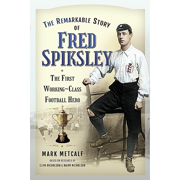 Remarkable Story of Fred Spiksley, Metcalf Mark Metcalf