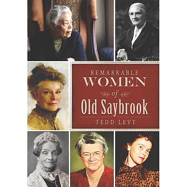 Remarkable Women of Old Saybrook, Tedd Levy