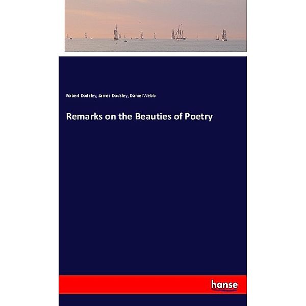 Remarks on the Beauties of Poetry, Robert Dodsley, James Dodsley, Daniel Webb