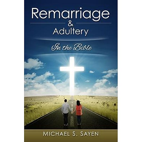 Remarriage and Adultery, Michael S. Sayen