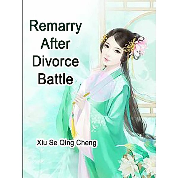 Remarry After Divorce Battle / Funstory, Xiu SeQingCheng