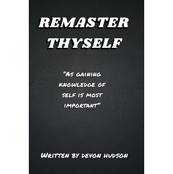 REMASTER THYSELF, Devon Hudson