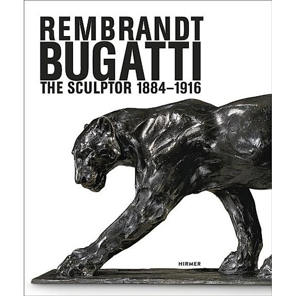 Rembrandt Bugatti. The Sculptor 1884-1916
