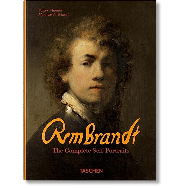 Rembrandt. The Complete Self-Portraits, Marieke de Winkel, Volker Manuth