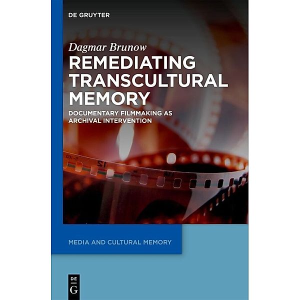 Remediating Transcultural Memory, Dagmar Brunow