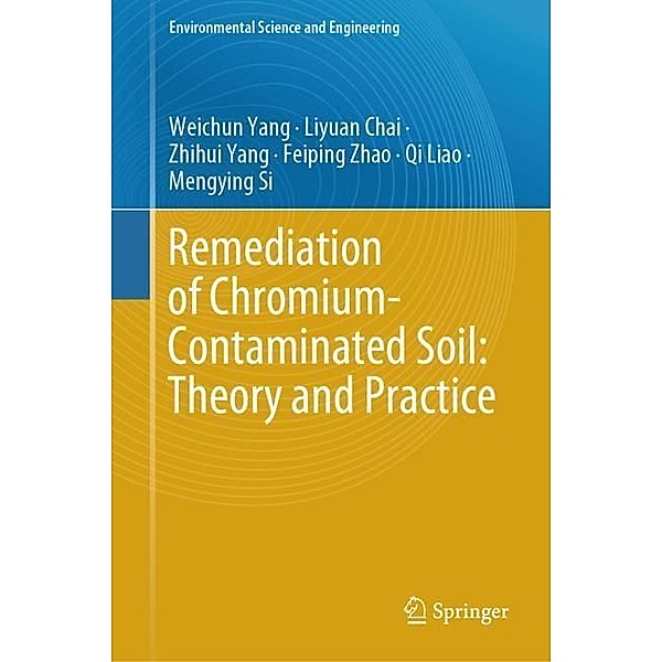 Remediation of Chromium-Contaminated Soil:  Theory and Practice, Weichun Yang, Liyuan Chai, Zhihui Yang, Feiping Zhao, Qi Liao, Mengying Si