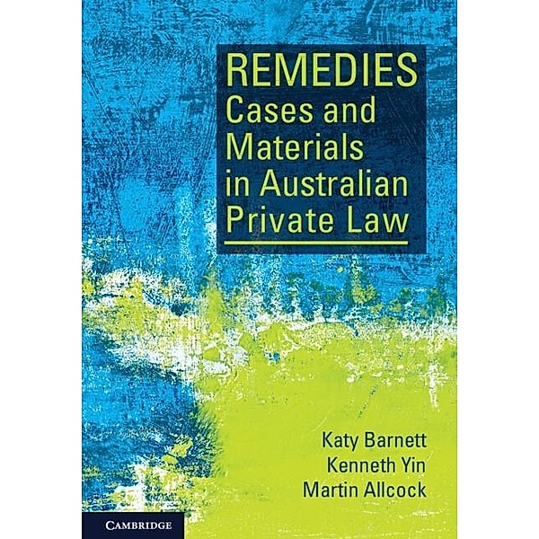 Remedies Cases and Materials in Australian Private Law, Katy Barnett, Kenneth Yin, Martin Allcock