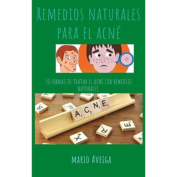 Remedios naturales para el acné, Mario Aveiga