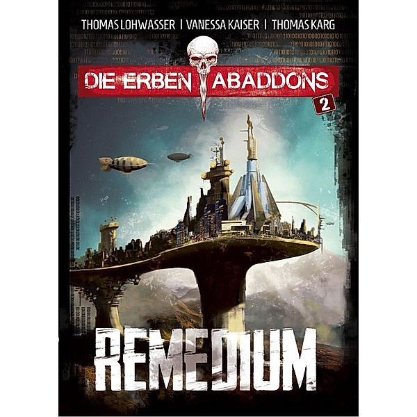 Remedium / Die Erben Abaddons Bd.2, Thomas Lohwasser, Vanessa Kaiser, Thomas Karg