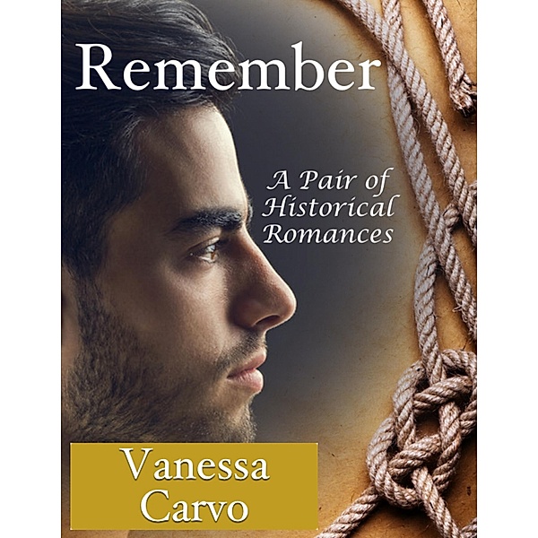 Remember: A Pair of Historical Romances, Vanessa Carvo