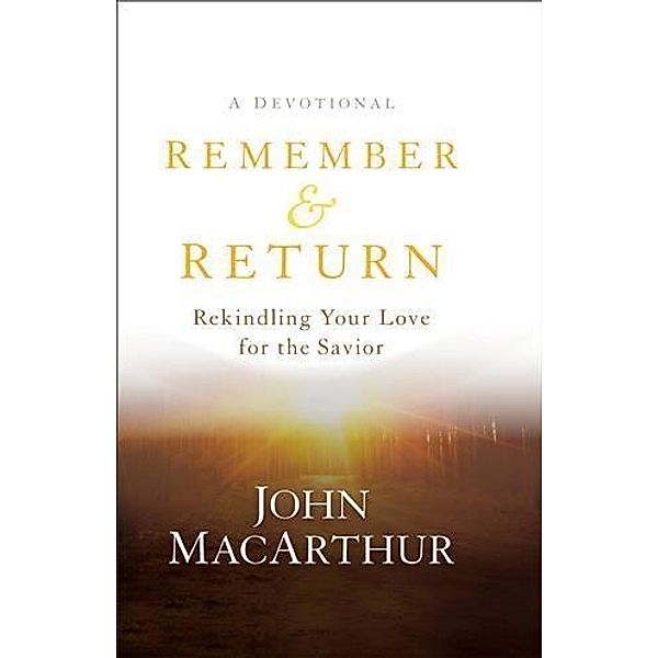 Remember and Return, John Macarthur