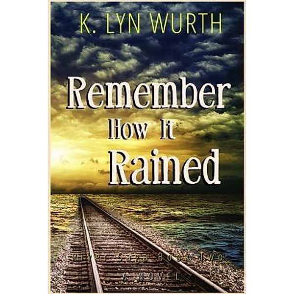 Remember How It Rained, K. Lyn Wurth