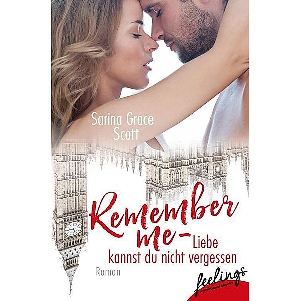 Remember Me - Liebe kannst du nicht vergessen, Sarina Grace Scott