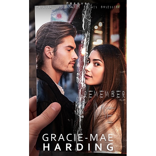 Remember Me (Prequel) Fueling The Flames Of His Obsession, Gracie-Mae Harding