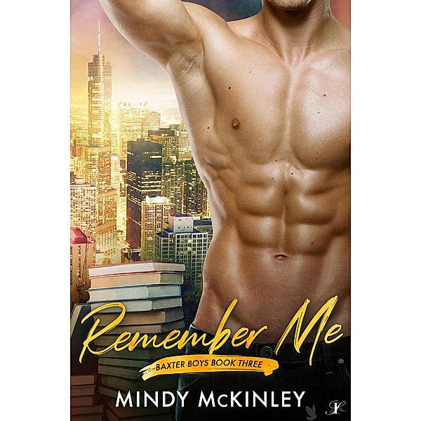 Remember Me (The Baxter Boys, #3) / The Baxter Boys, Mindy McKinley