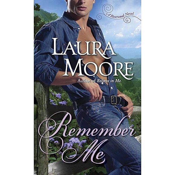 Remember Me / The Rosewood Trilogy Bd.1, Laura Moore