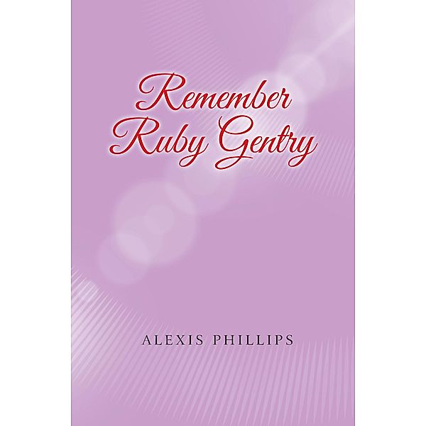 Remember Ruby Gentry, Alexis Phillips