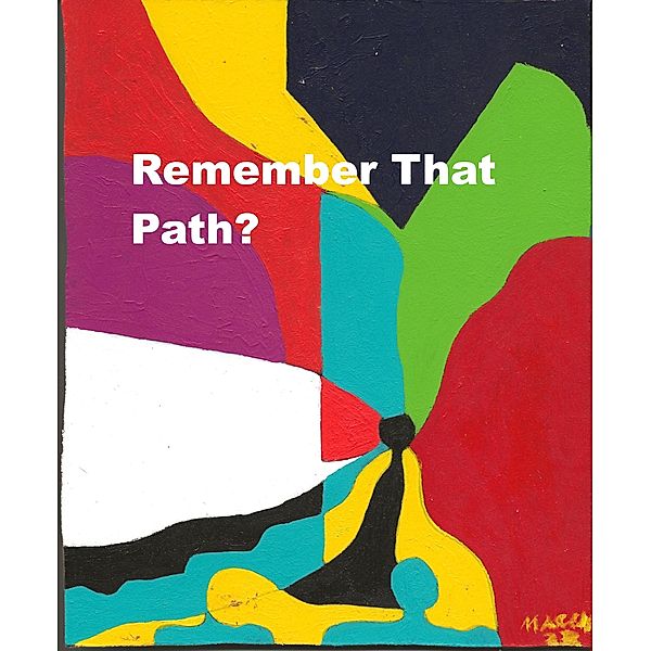 Remember That Path, Anthony Maggio