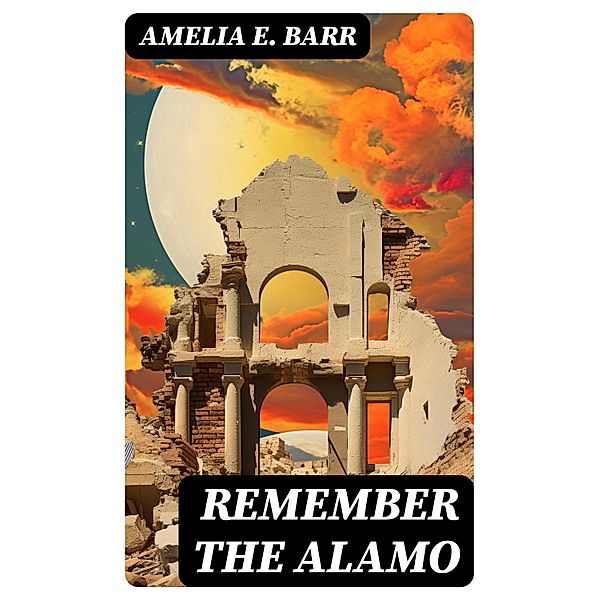 Remember the Alamo, Amelia E. Barr