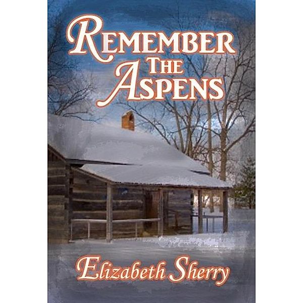 Remember the Aspens (The Aspen Series, #3), Elizabeth Sherry