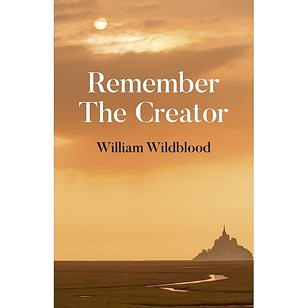 Remember the Creator, William Wildblood
