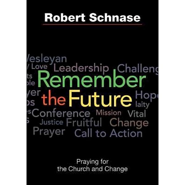 Remember the Future, Robert Schnase