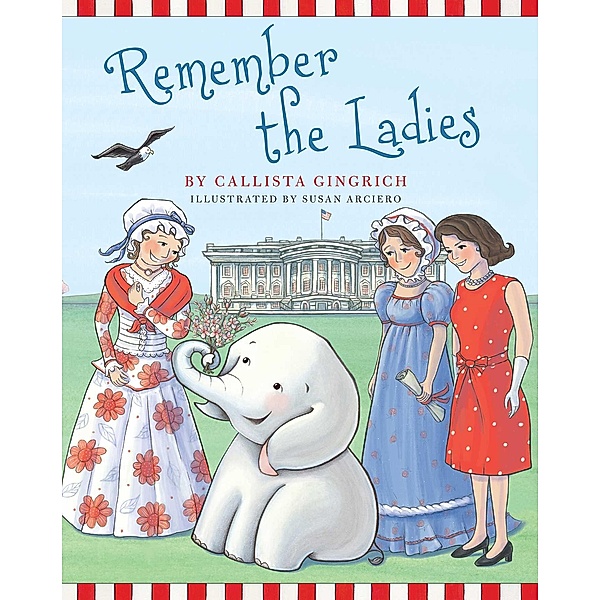 Remember the Ladies / Ellis the Elephant Bd.7, Callista Gingrich