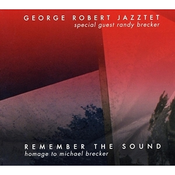Remember The Sound-Homage To Michael Brecker, George Jazztet Ft. Brecker,Randy Robert