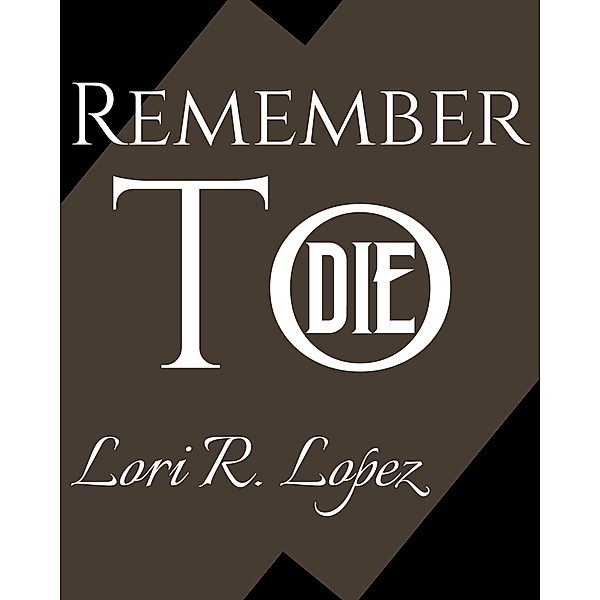 Remember To Die, Lori R. Lopez