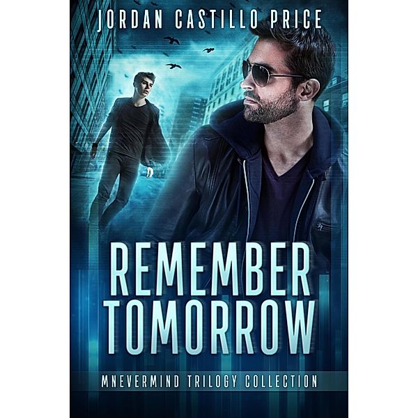 Remember Tomorrow: Mnevermind Trilogy Collection, Jordan Castillo Price