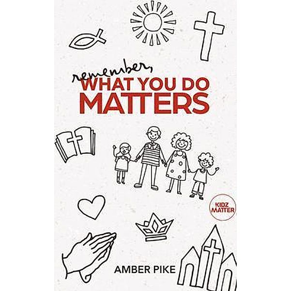 Remember, What You Do Matters, Amber Pike