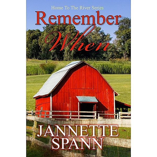 Remember When (Home to the River Series, #3) / Home to the River Series, Jannette Spann