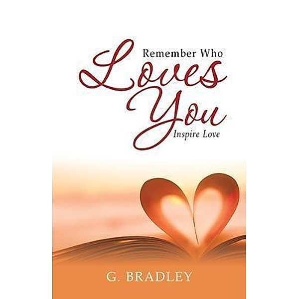 Remember Who Loves You, G. Bradley
