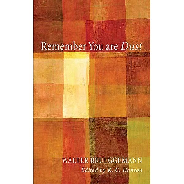 Remember You Are Dust, Walter Brueggemann