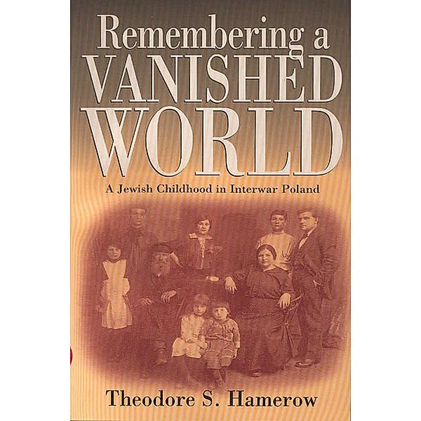 Remembering a Vanished World, Theodore S. Hamerow