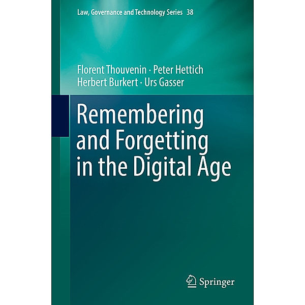 Remembering and Forgetting in the Digital Age, Florent Thouvenin, Peter Hettich, Herbert Burkert