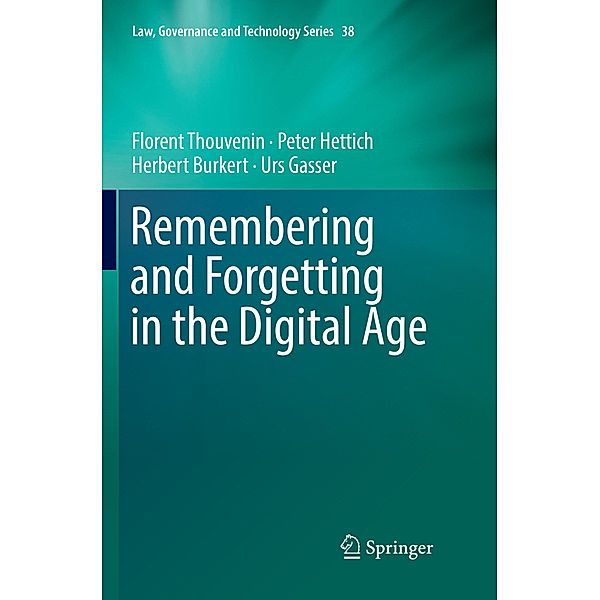 Remembering and Forgetting in the Digital Age, Florent Thouvenin, Peter Hettich, Herbert Burkert, Urs Gasser