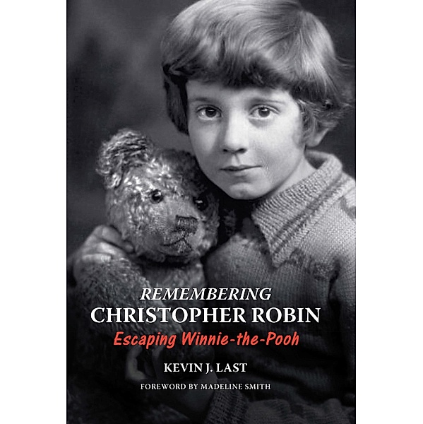 Remembering Christopher Robin, Kevin J. Last