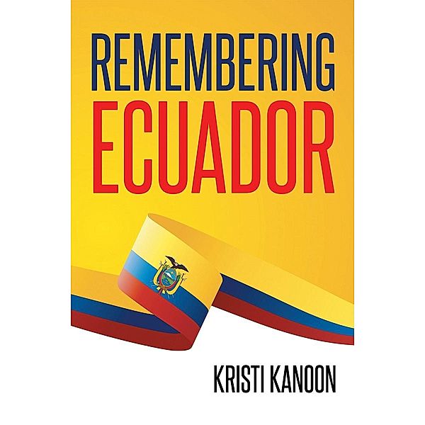Remembering Ecuador, Kristi Kanoon
