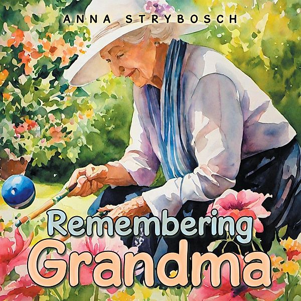 Remembering Grandma, Anna Strybosch