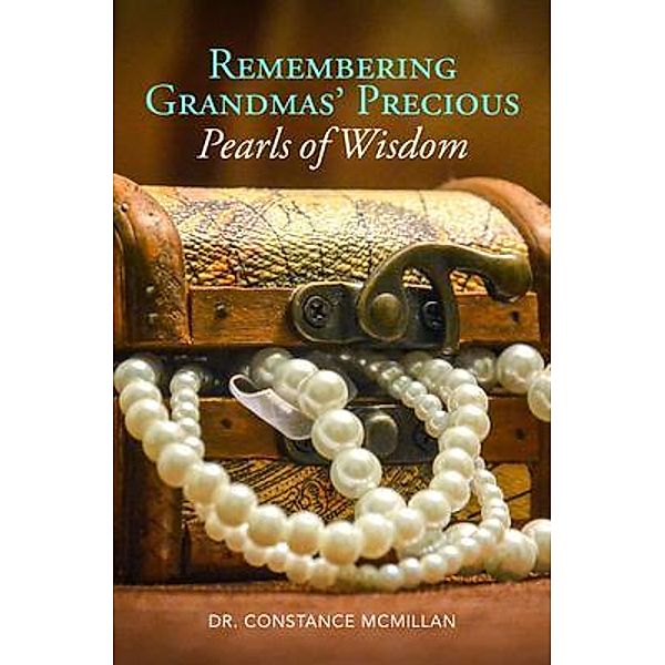 Remembering Grandma's Precious Pearls of Wisdom, Constance McMillan
