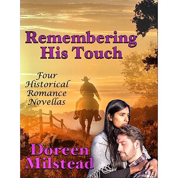 Remembering His Touch: Four Historical Romance Novellas, Doreen Milstead