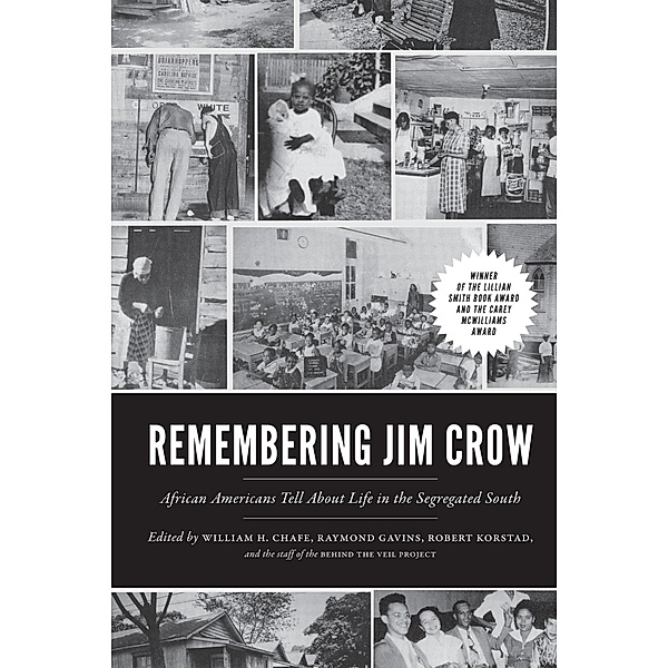Remembering Jim Crow, Lyle Kessler, William H. Chafe, Raymond Gavins, Robert Korstad, Behind the Veil Project
